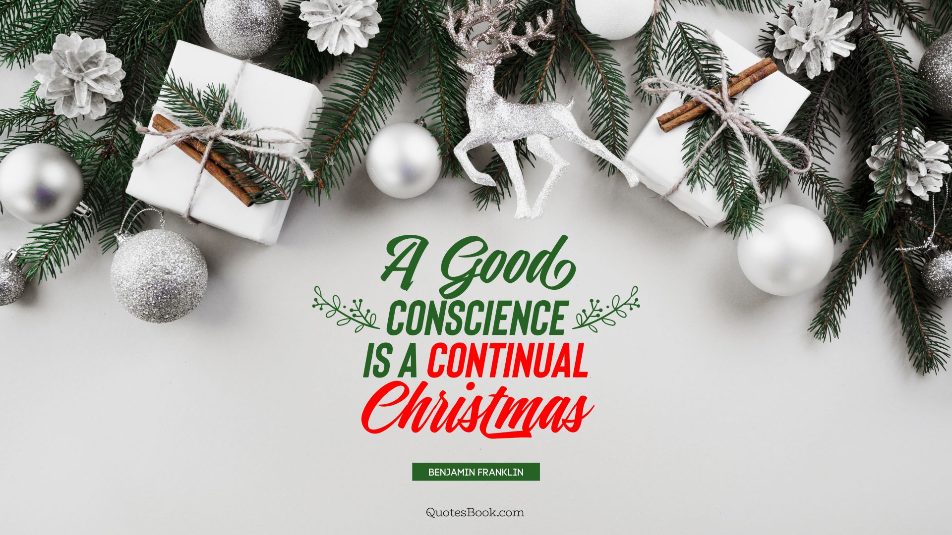 A good conscience is a continual Christmas. - Quote by Benjamin Franklin