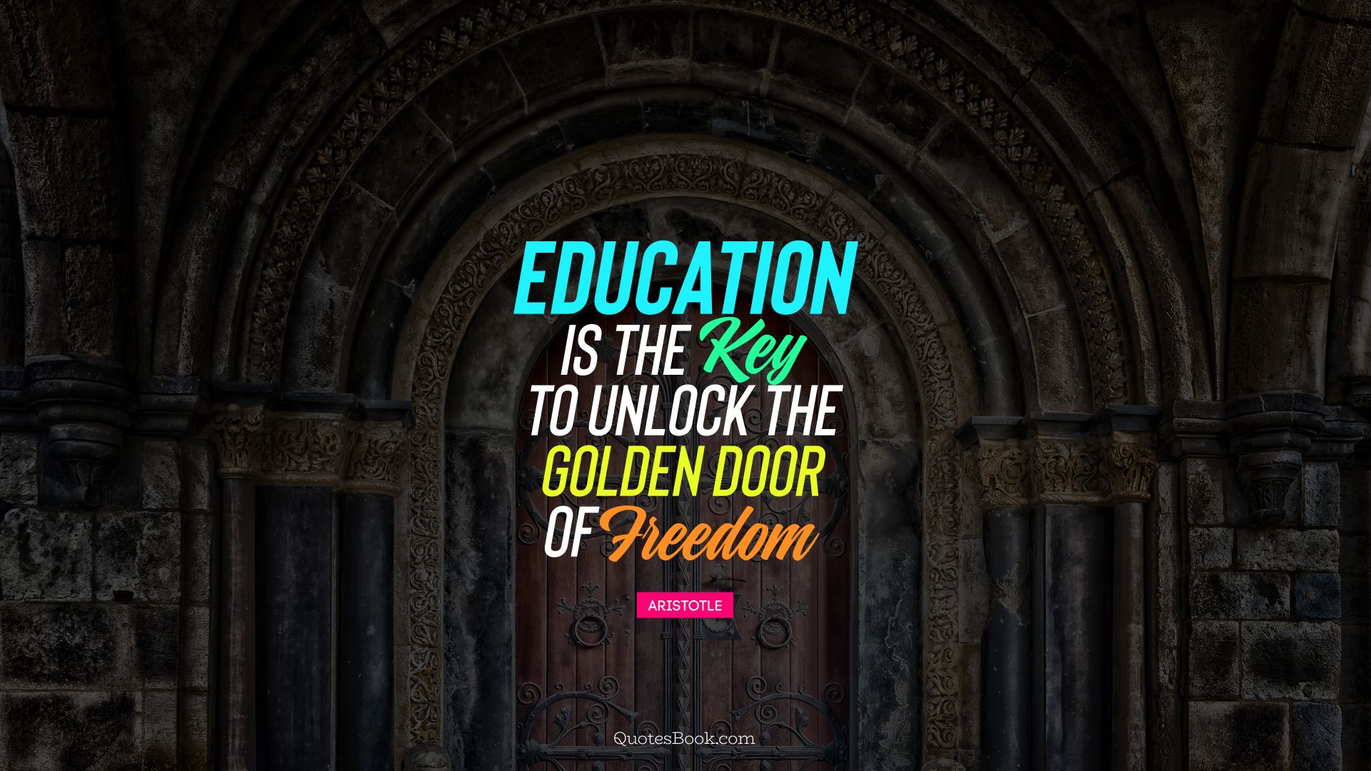 Education is the key to unlock the golden door of freedom. - Quote by Aristotle