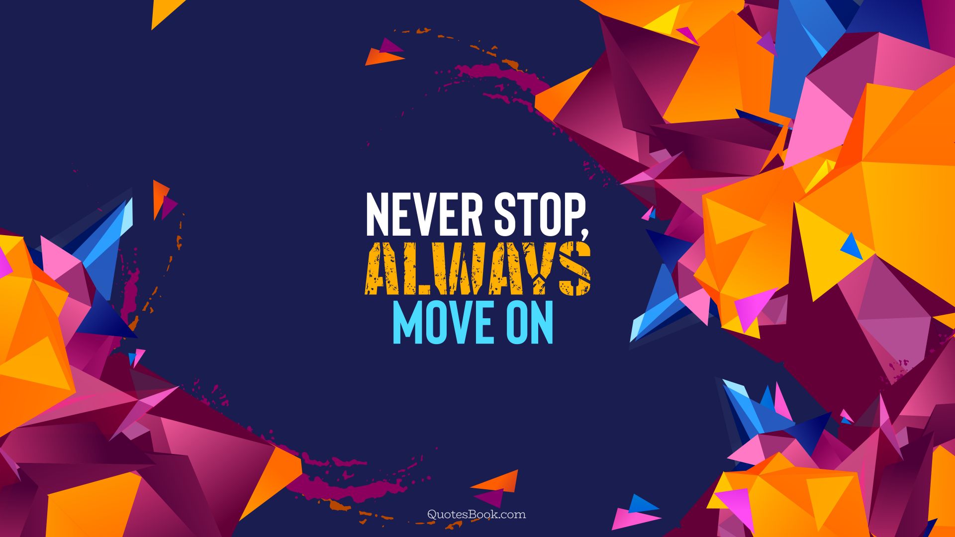 Never stop, always move on