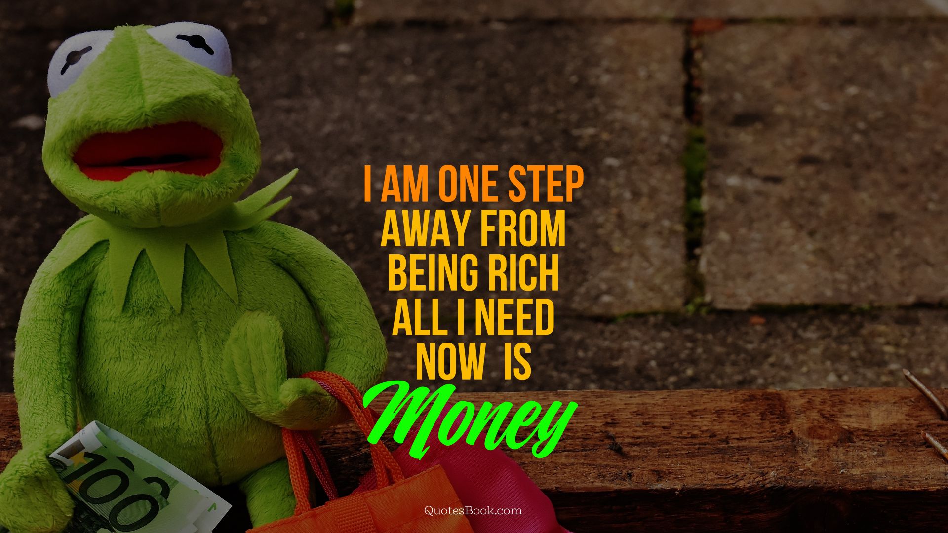 I am one step away from being rich, 
all I need now is money. - Quote by Pablo Picasso