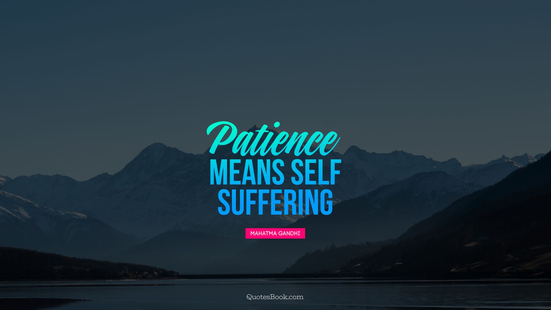 Patience means self-suffering. - Quote by Mahatma Gandhi