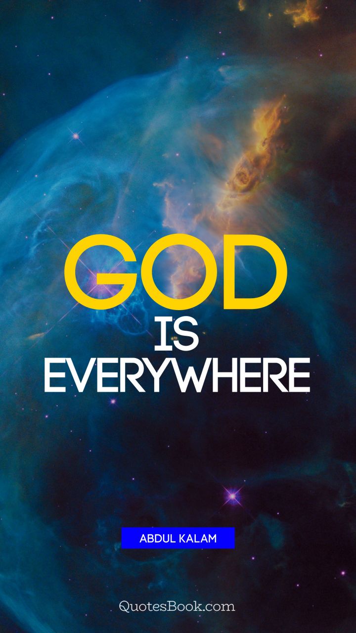God is everywhere. - Quote by Abdul Kalam