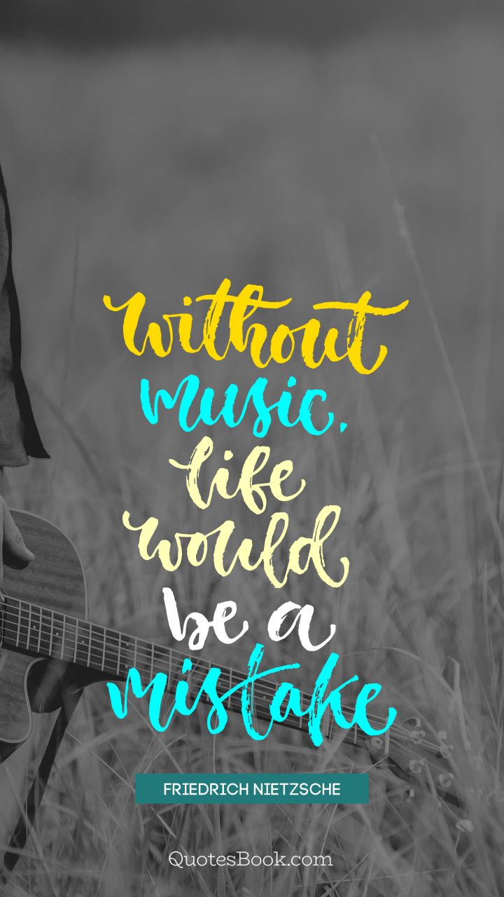 Without music life would be a mistake. - Quote by Friedrich Nietzsche