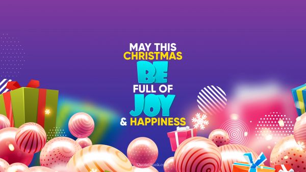 POPULAR QUOTES Quote - May this Christmas be full of joy and happiness. QuotesBook