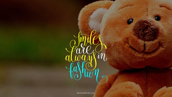 Smile Quote - Smiles are always in fashion. Unknown Authors