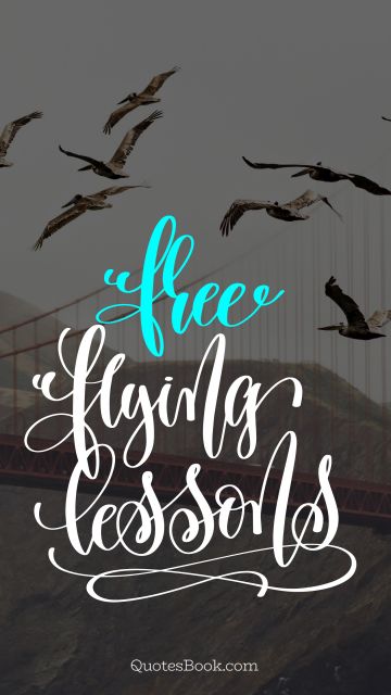Freedom Quote - Free flying lessons. Unknown Authors