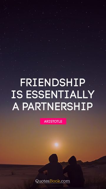QUOTES BY Quote - Friendship is essentially a partnership. Aristotle