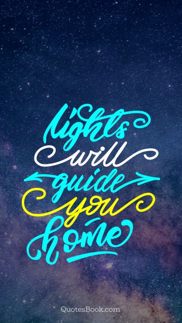 Home Quote - Night will guide you home. Unknown Authors
