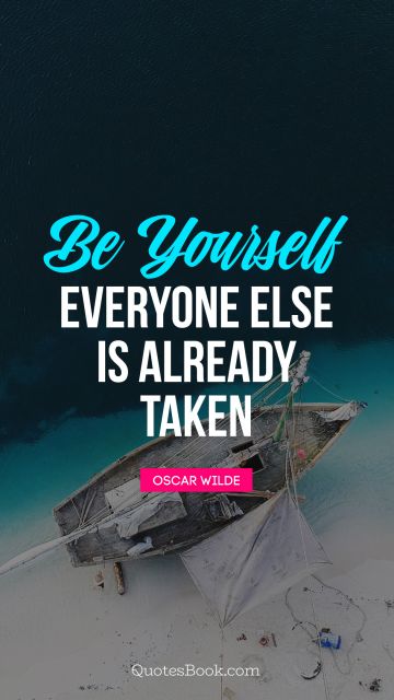 QUOTES BY Quote - Be yourself; everyone else is already taken. Oscar Wilde