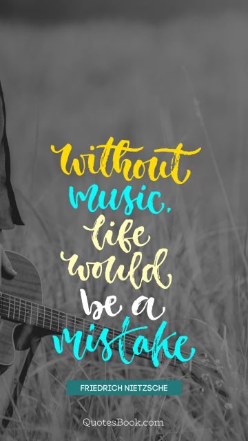 Music Quote - Without music life would be a mistake. Friedrich Nietzsche