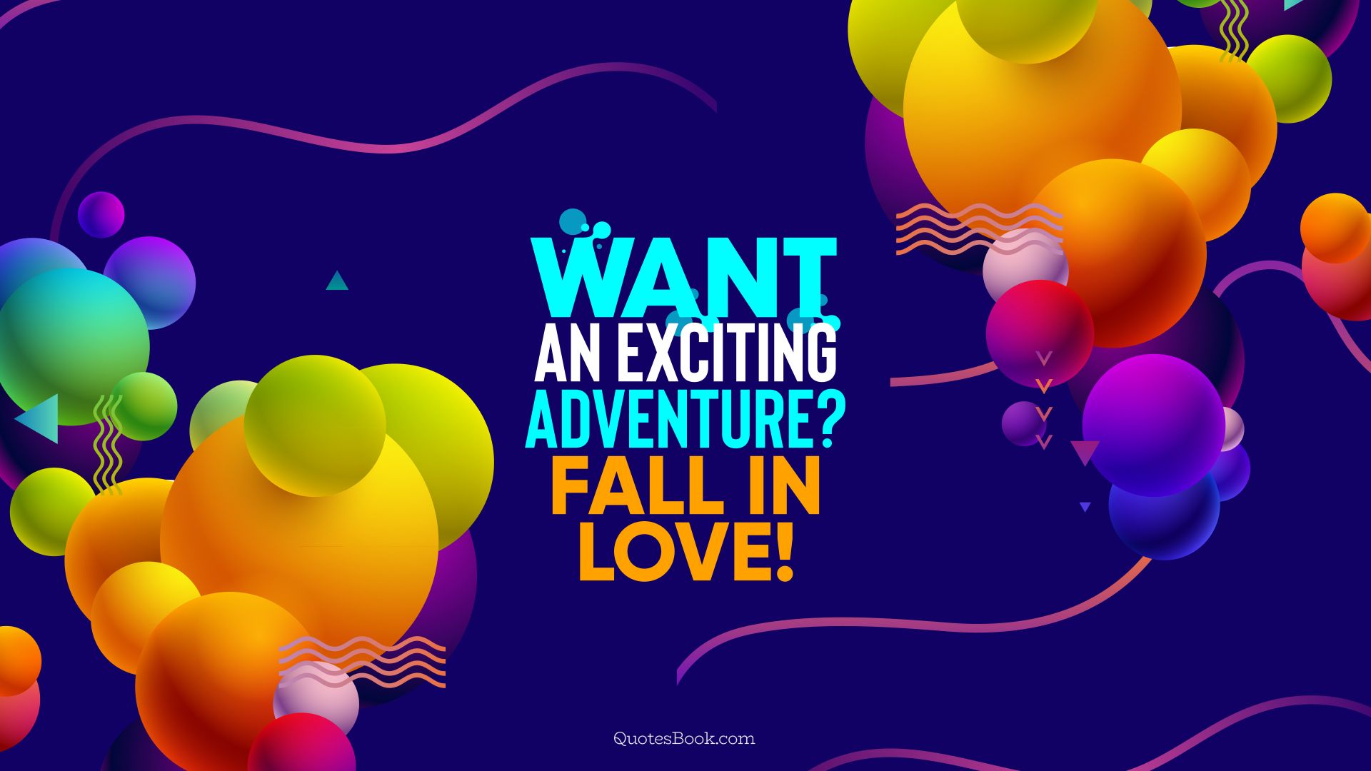 Want an exciting adventure? Fall in love!. - Quote by QuotesBook