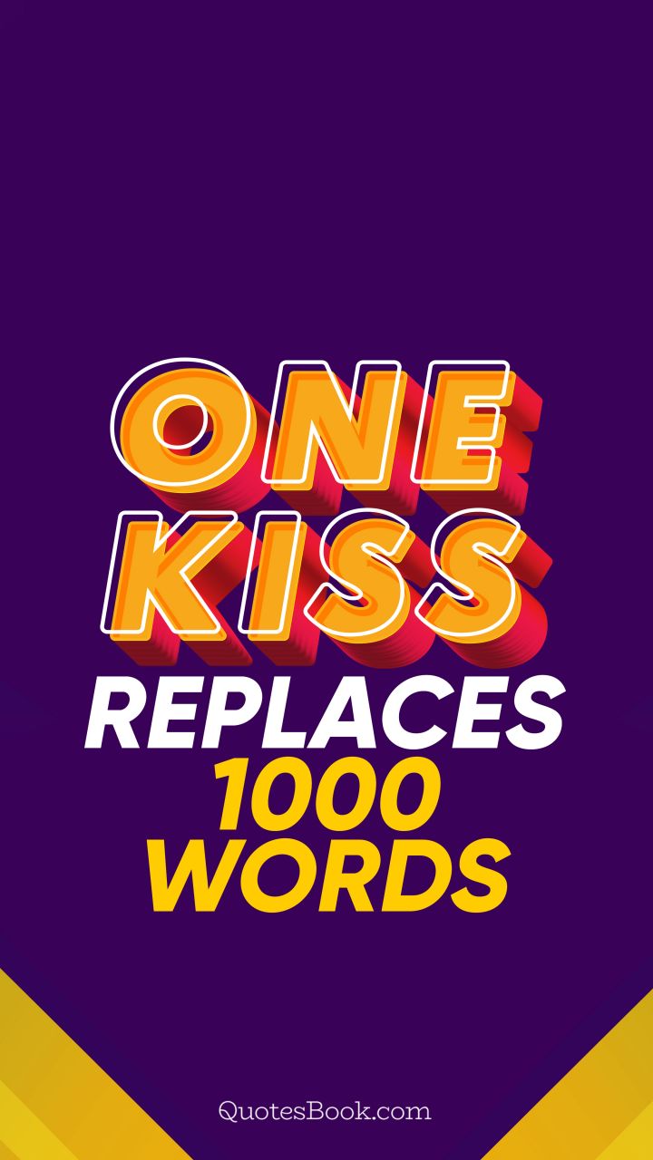 One kiss replaces 1000 words. - Quote by QuotesBook