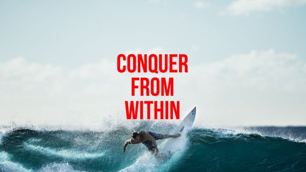 Fitness Quote - Conquer from within. Unknown Authors