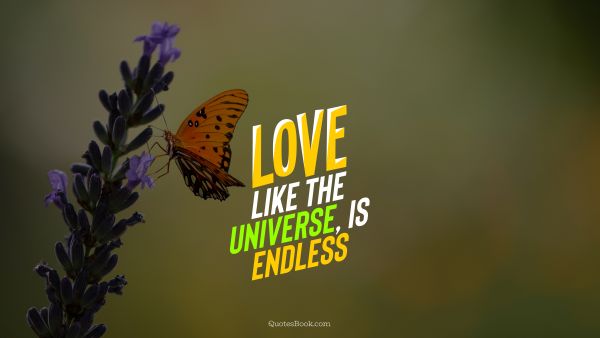 Love Quote - Love, like the Universe, is endless. QuotesBook