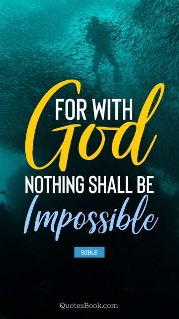 Search Results Quote - For with God nothing shall be impossible. Bible