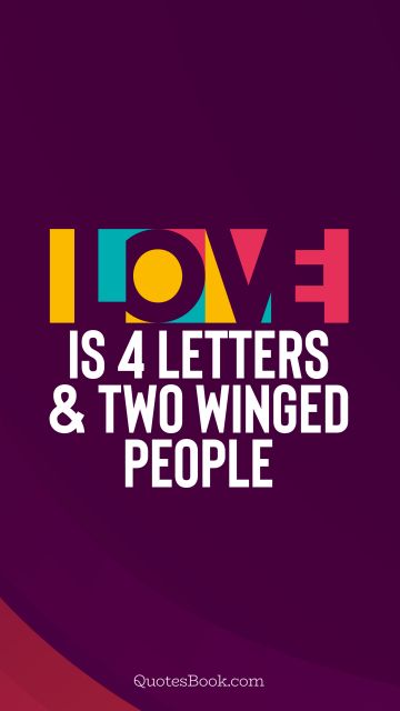 Love Quote - Love is 4 letters and two winged people. QuotesBook