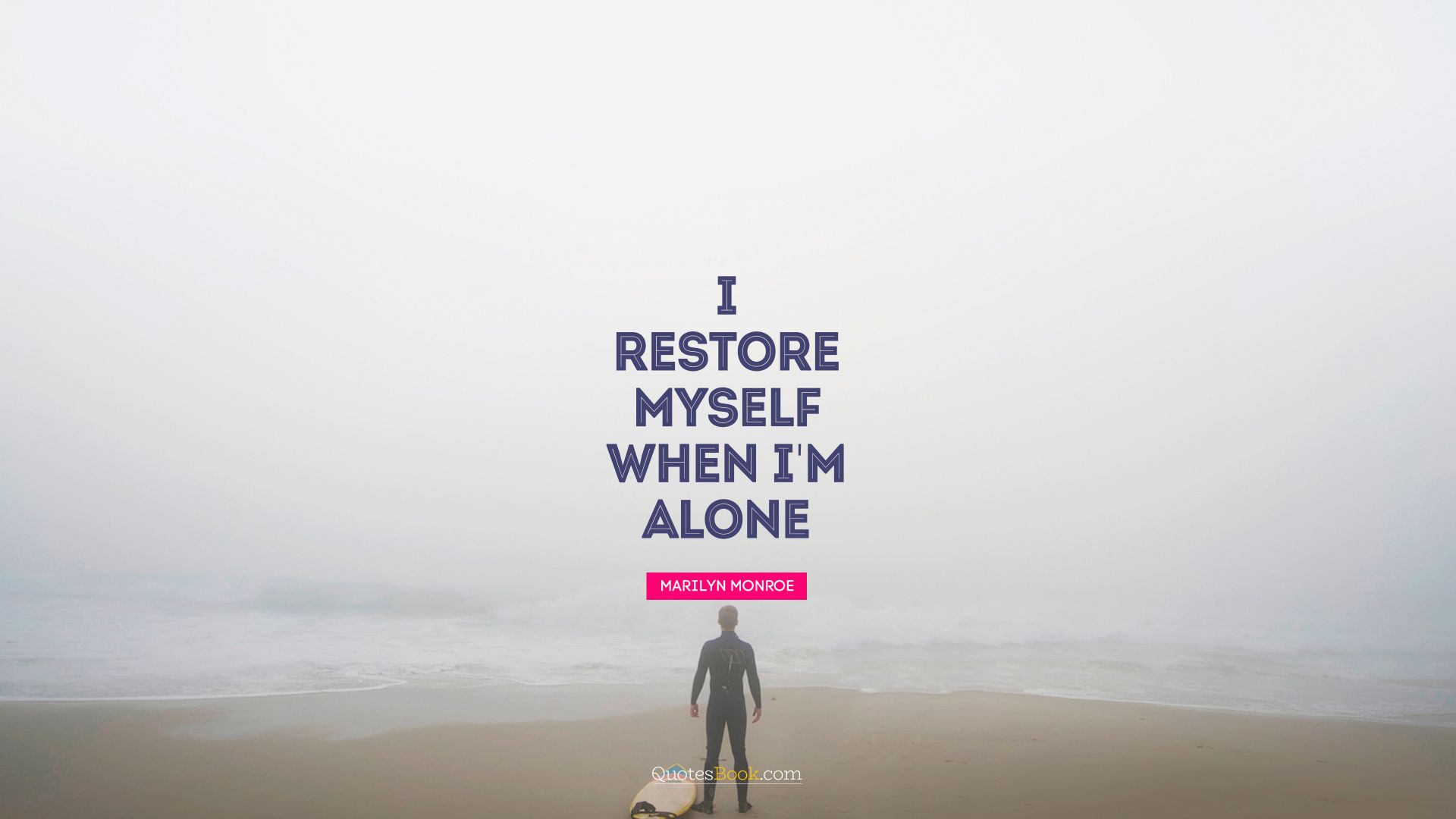 I restore myself when I'm alone. - Quote by Marilyn Monroe