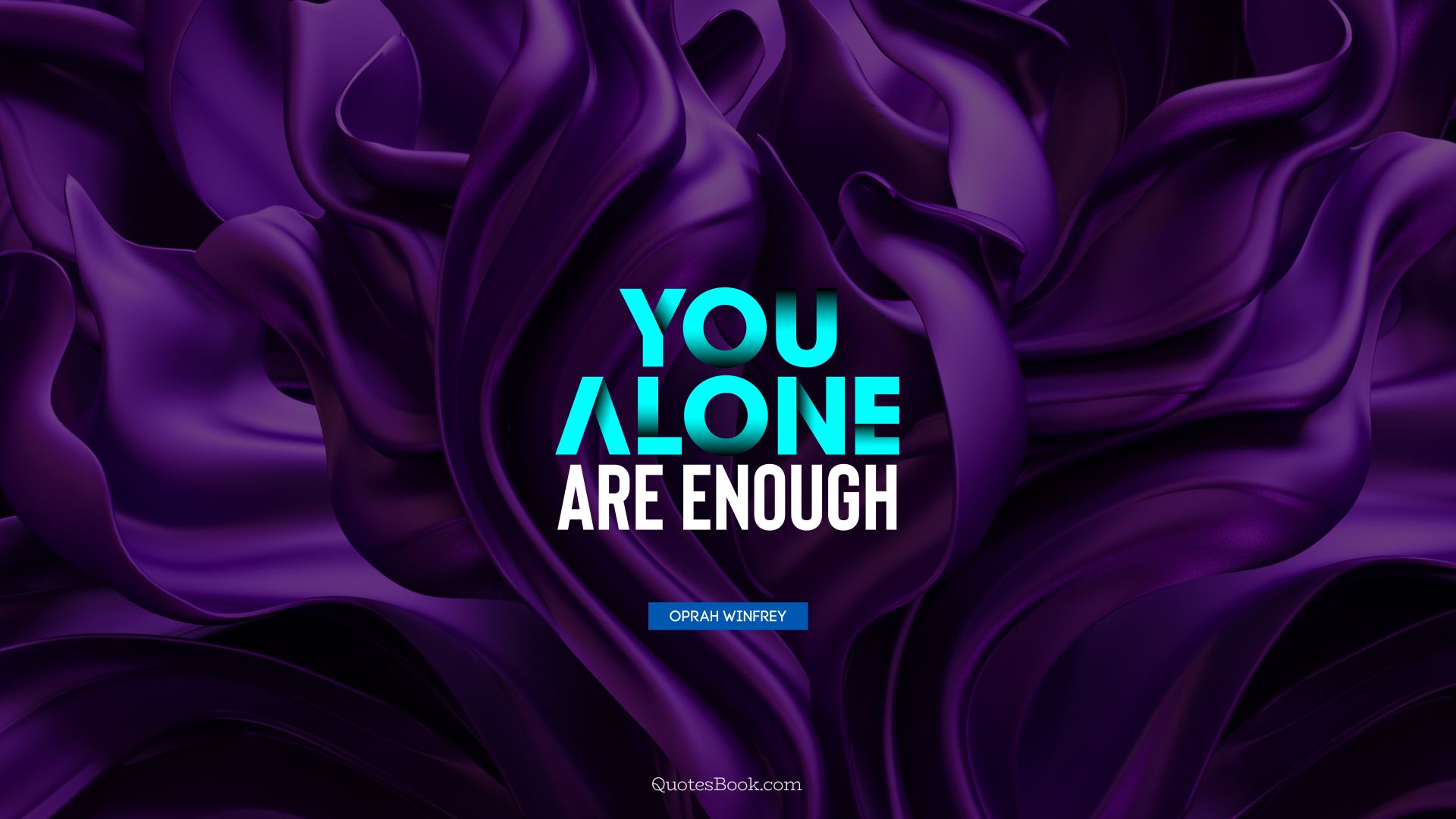 You alone are enough. - Quote by Oprah Winfrey
