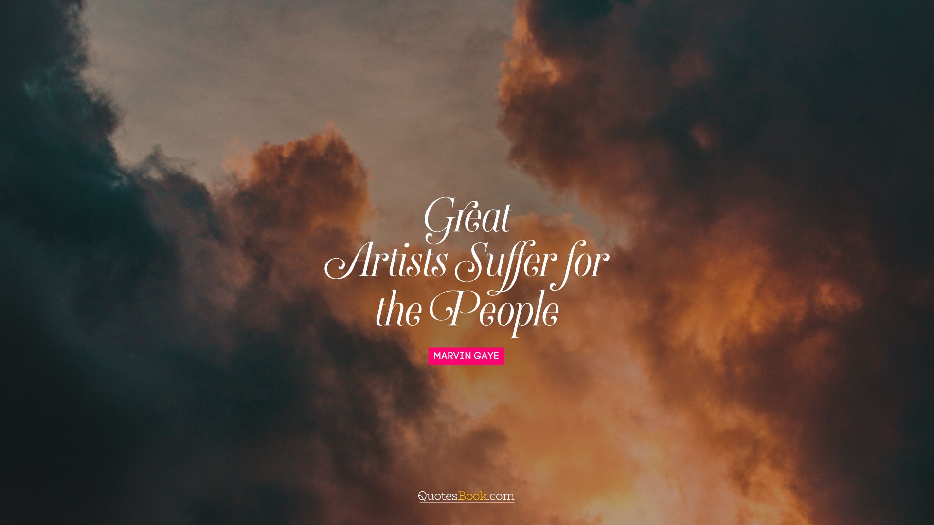 Great artists suffer for the people. - Quote by Marvin Gaye