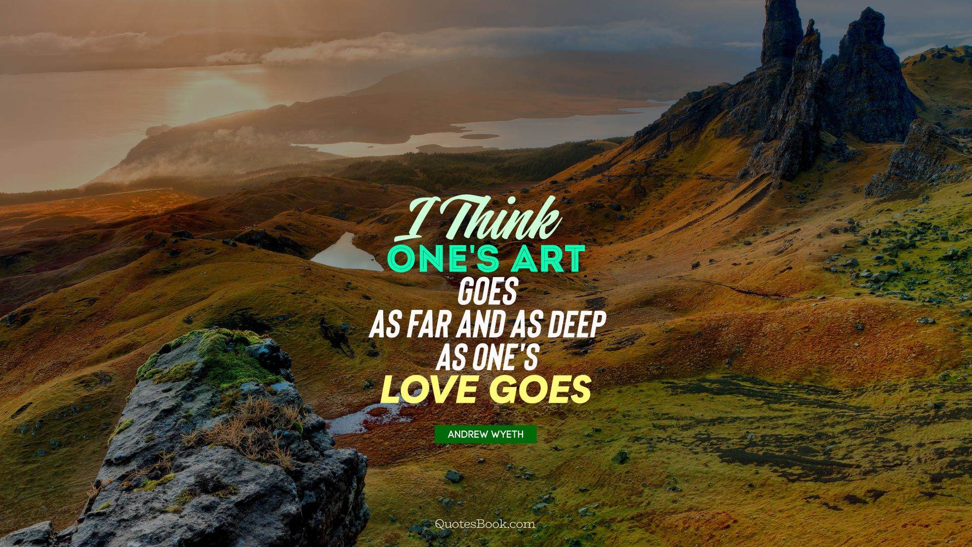 I think one's art goes as far and as deep as one's love goes . - Quote by Andrew Wyeth