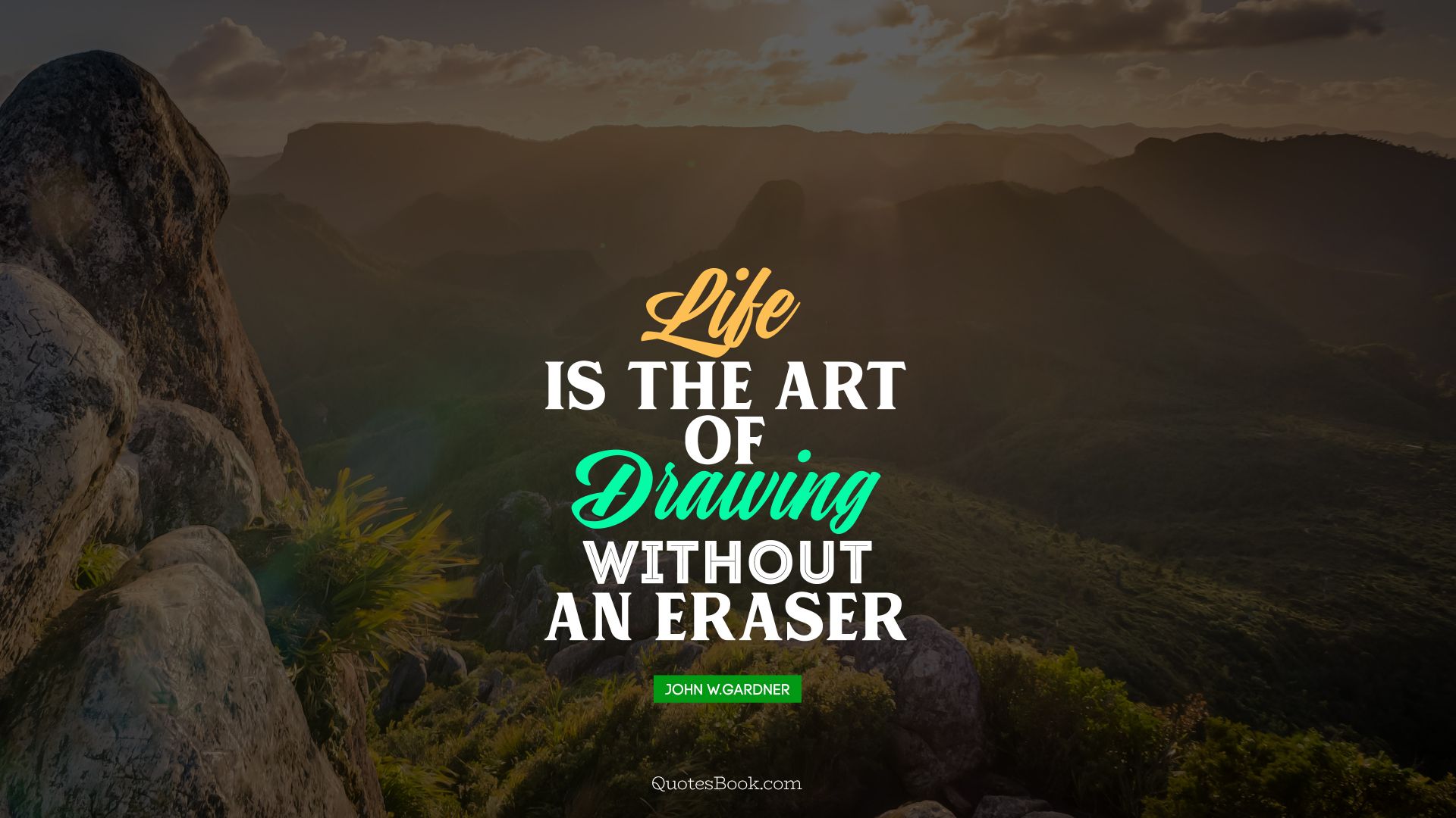 Life is the art of drawing without an eraser. - Quote by John W.Gardner