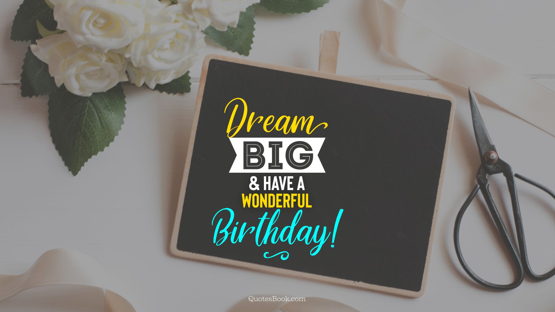 Dream big and have a wonderful birthday!