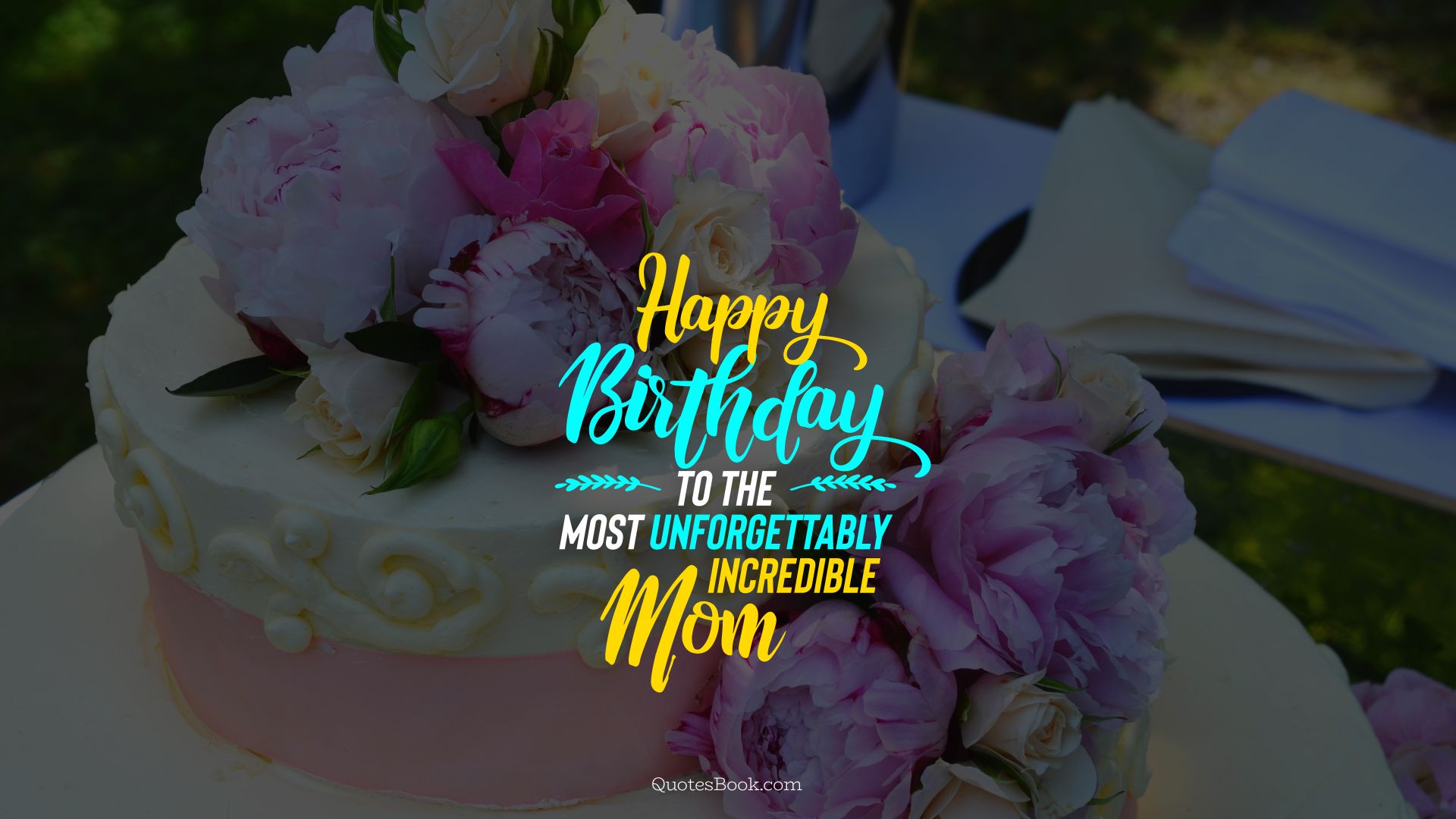 Happy birthday to the most unforgettably incredible Mom!