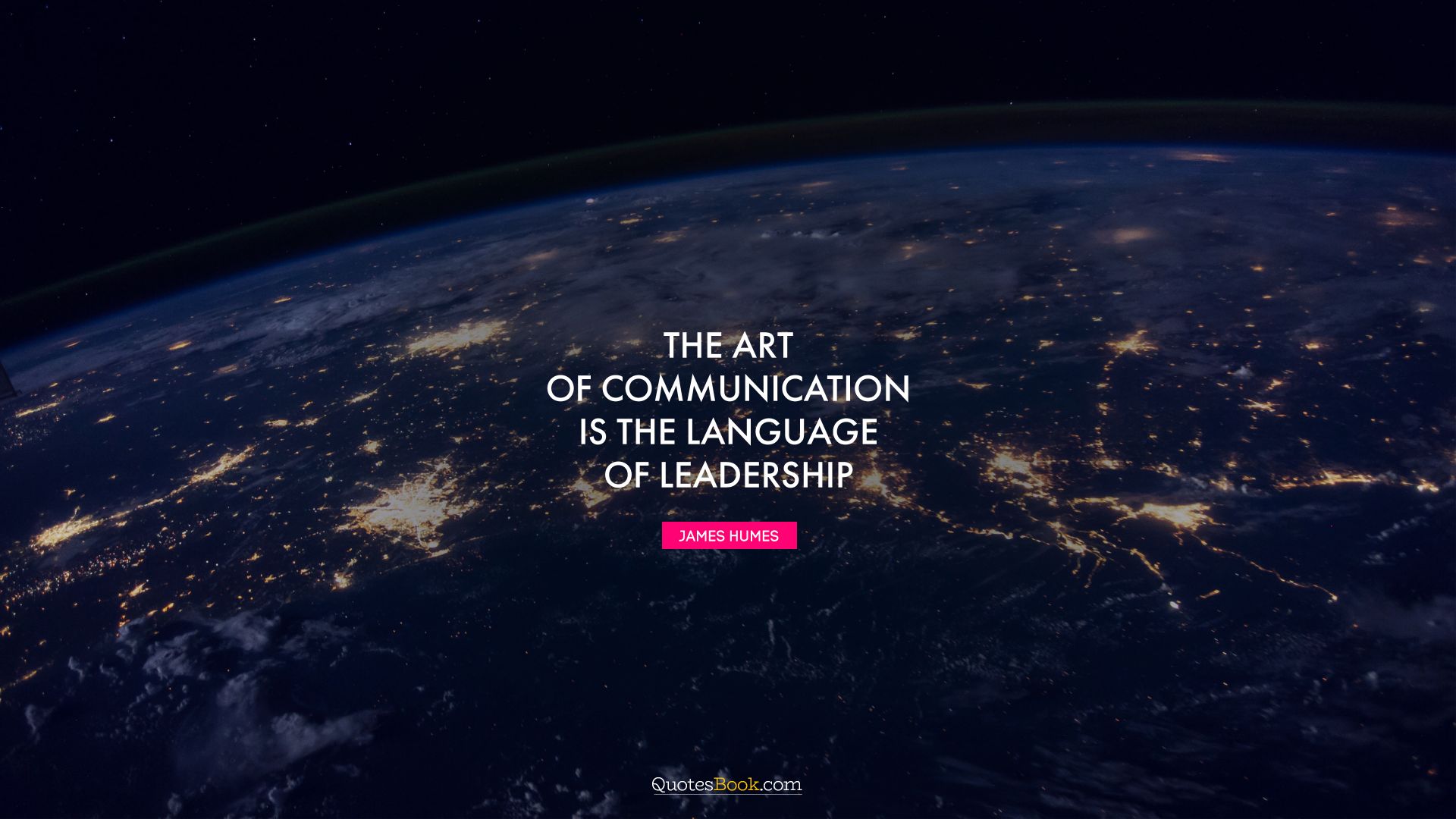 The art of communication is the language of leadership. - Quote by James Humes