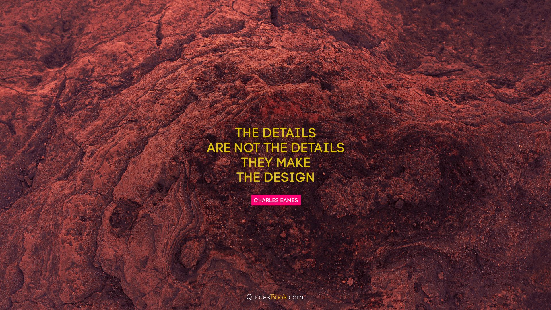 The details are not the details. They make the design. - Quote by Charles Eames