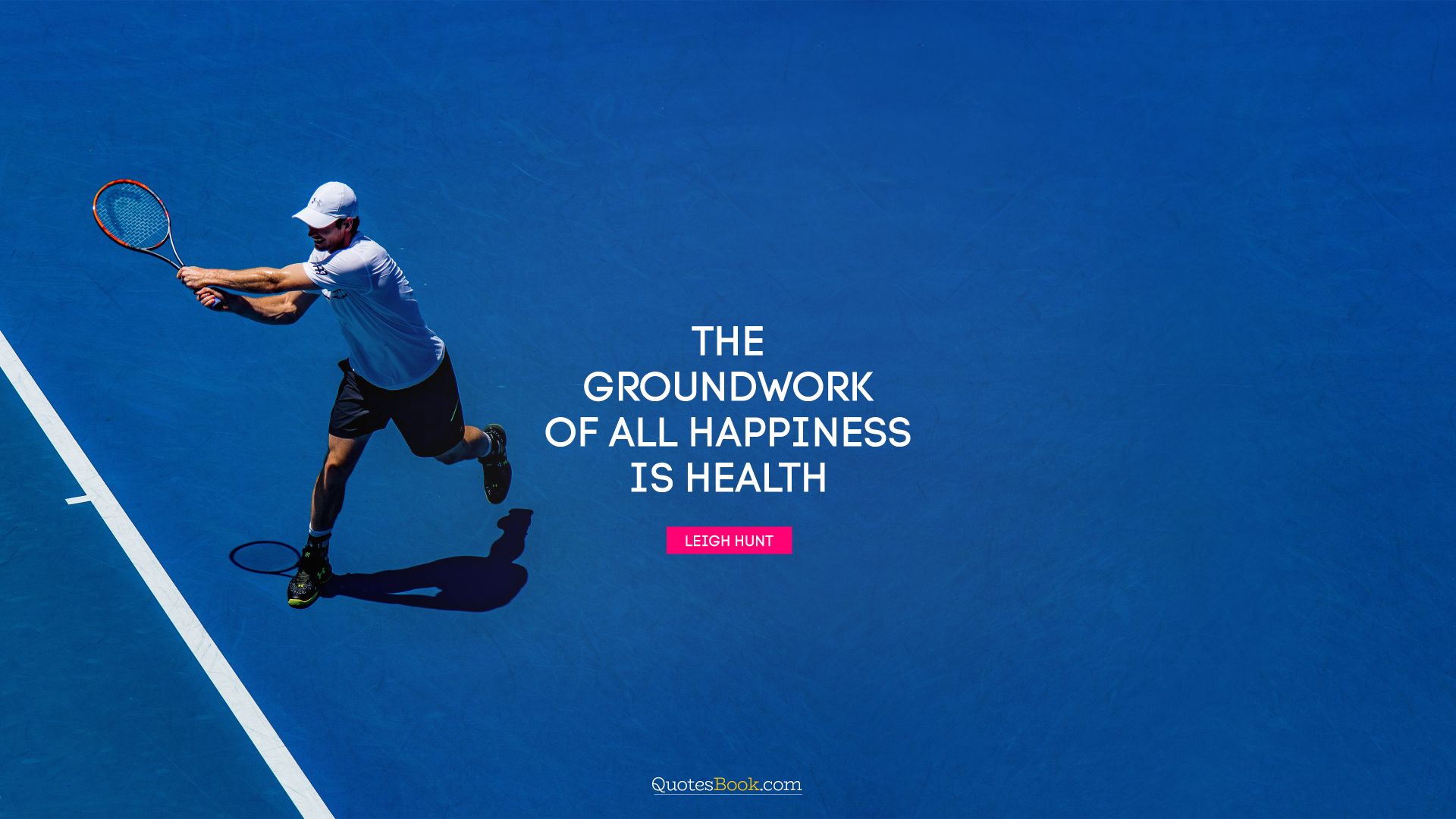 The groundwork of all happiness is health. - Quote by Leigh Hunt
