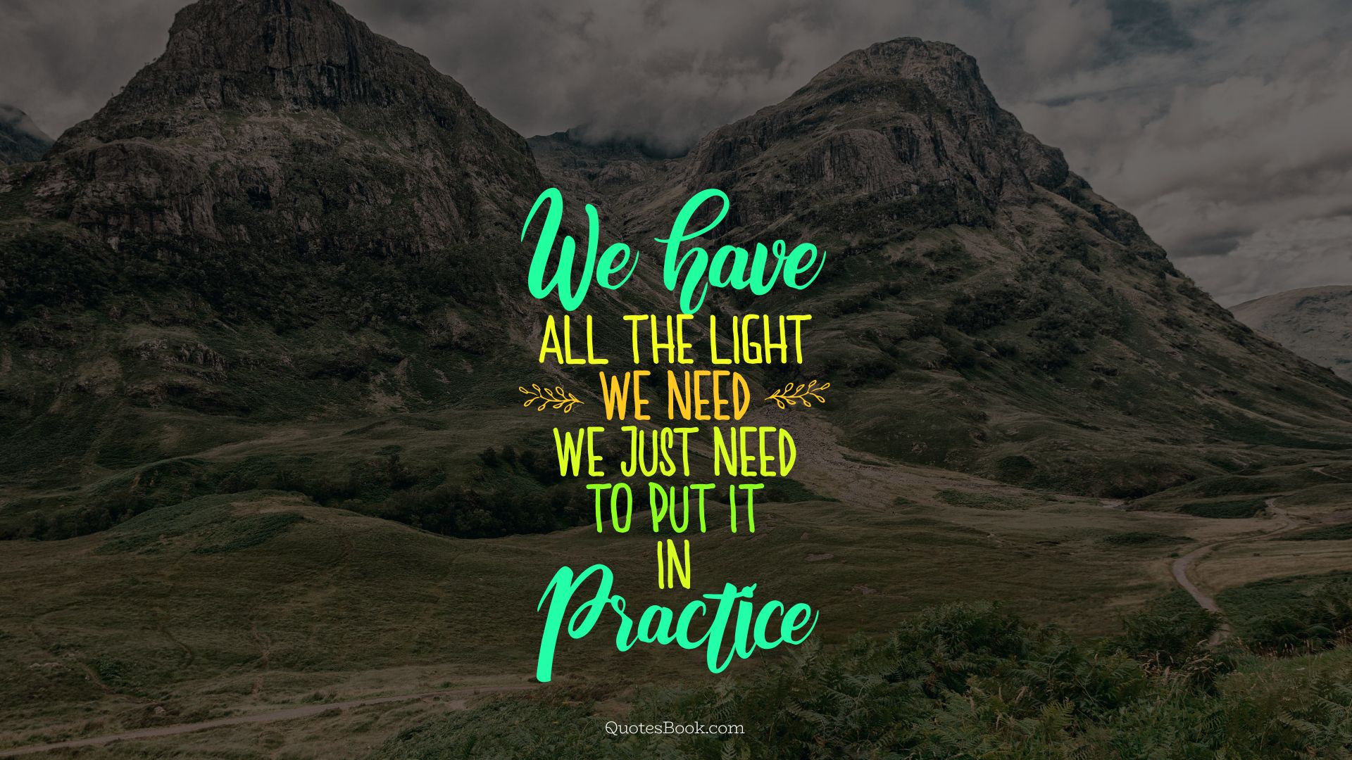 We have all the light we need, we just need to put it in practice