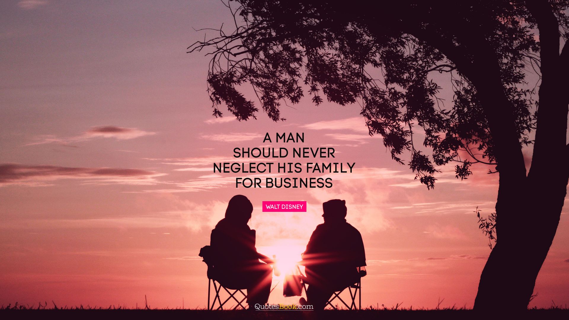A man should never neglect his family for business. - Quote by Walt Disney