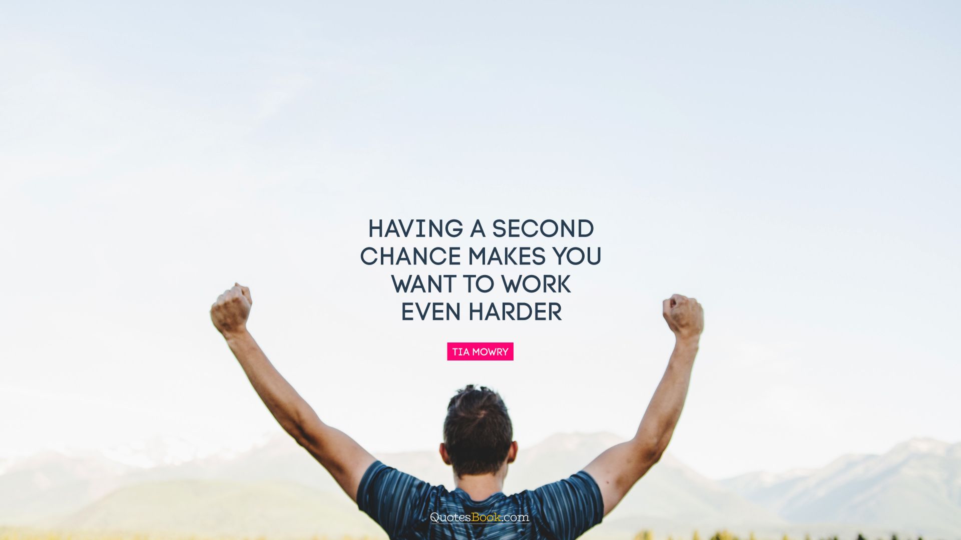 Having a second chance makes you want to work even harder. - Quote by Tia Mowry