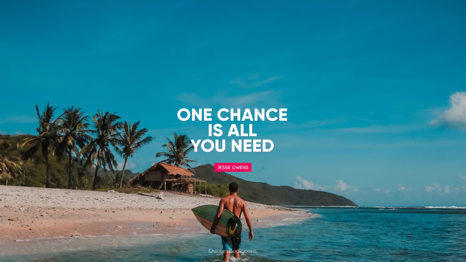 One chance is all you need. - Quote by Jesse Owens