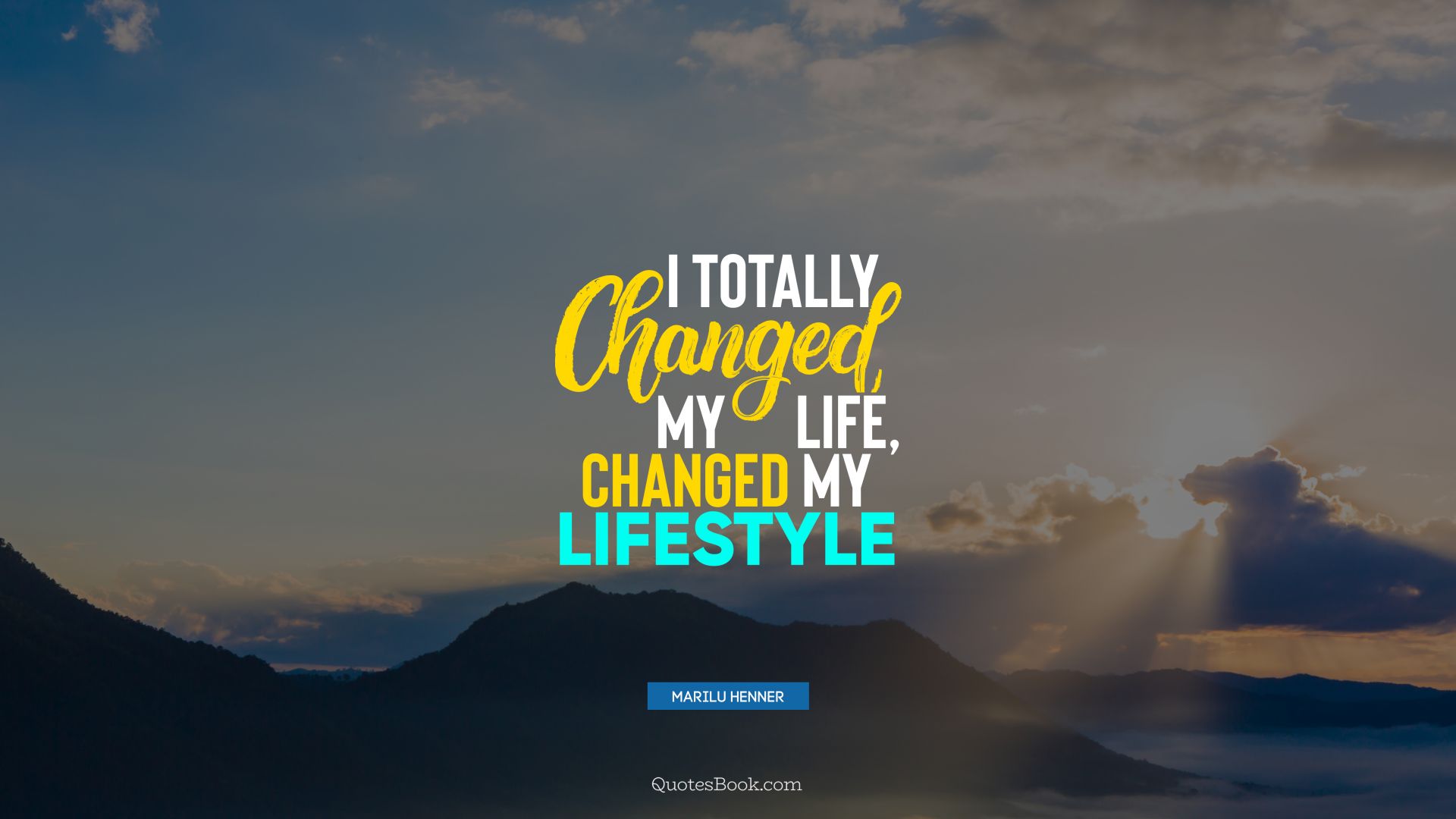 I totally changed my life, changed my lifestyle. - Quote by Marilu Henner