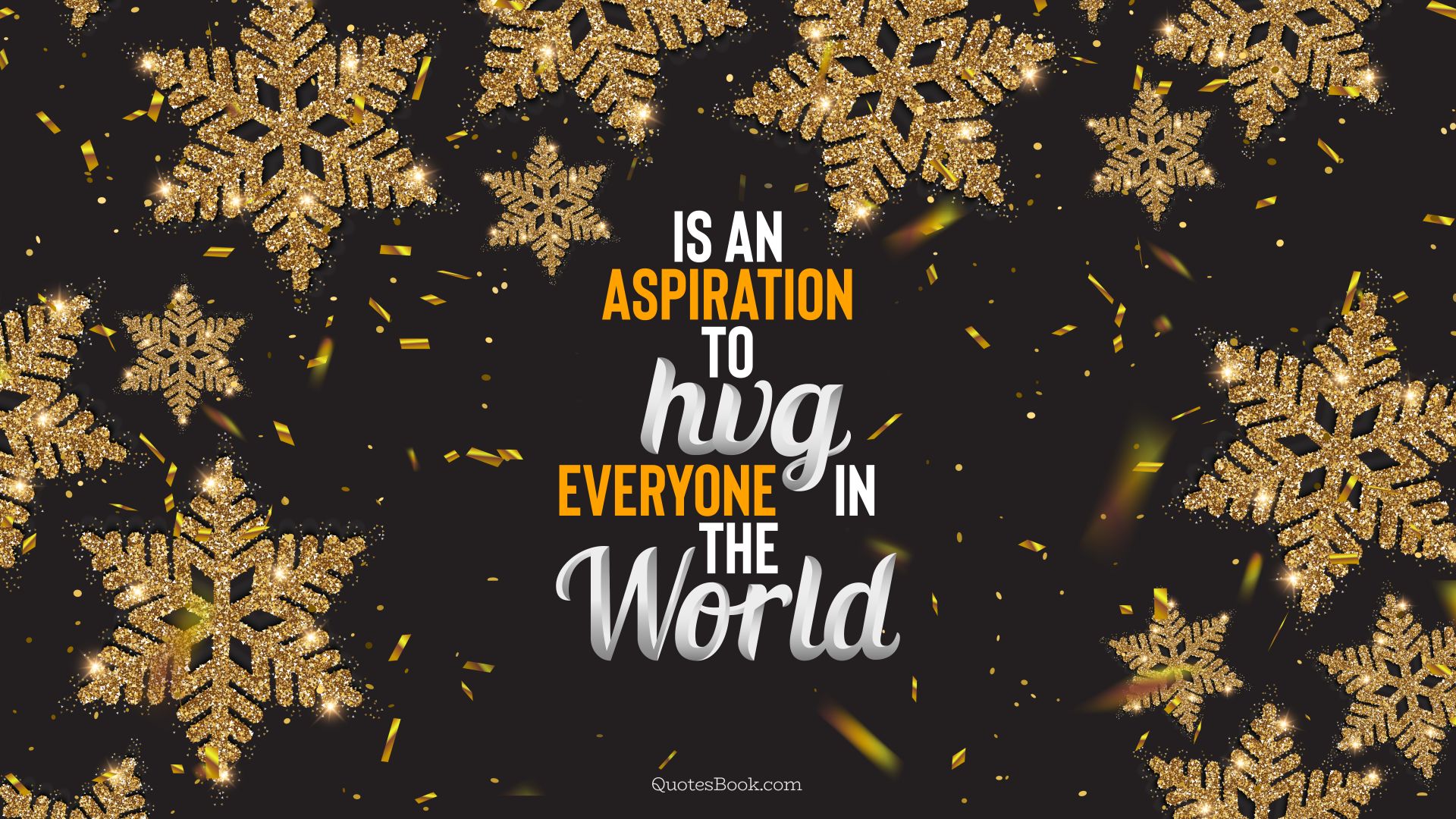 Christmas is an aspiration to hug everyone in the world. - Quote by QuotesBook