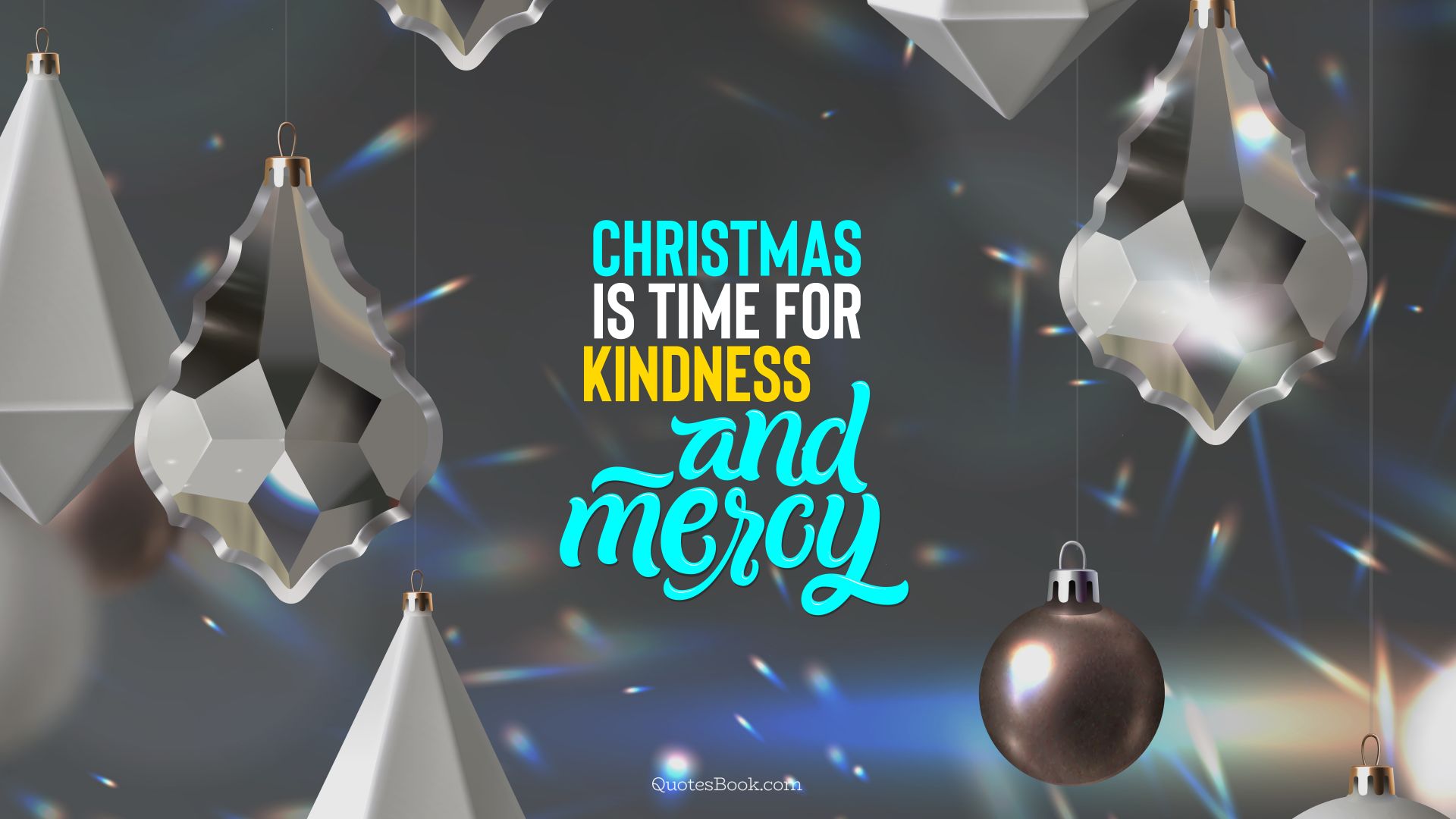 Christmas is time for kindness and mercy. - Quote by QuotesBook