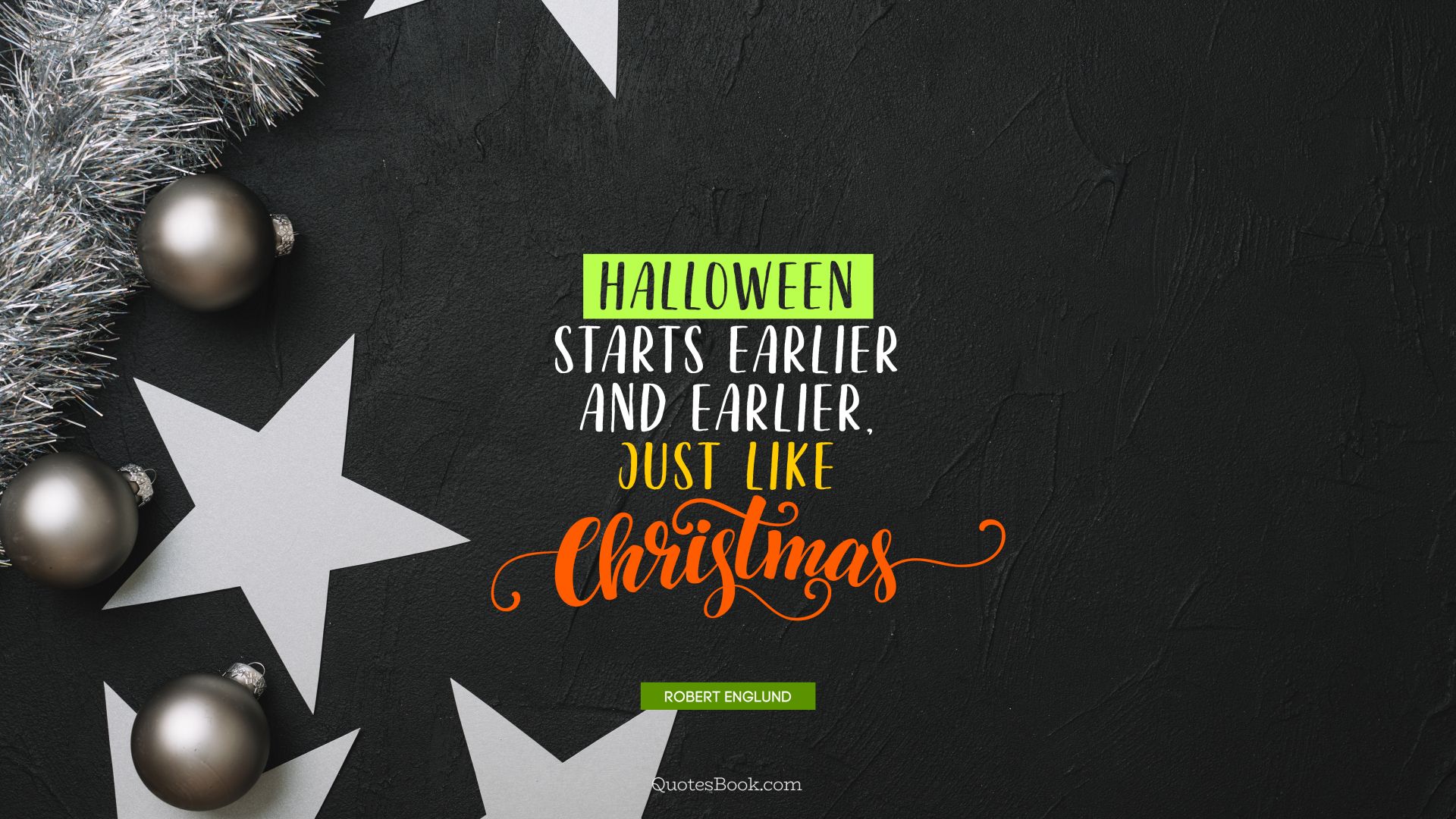 Halloween starts earlier and earlier, just like Christmas. - Quote by Robert Englund