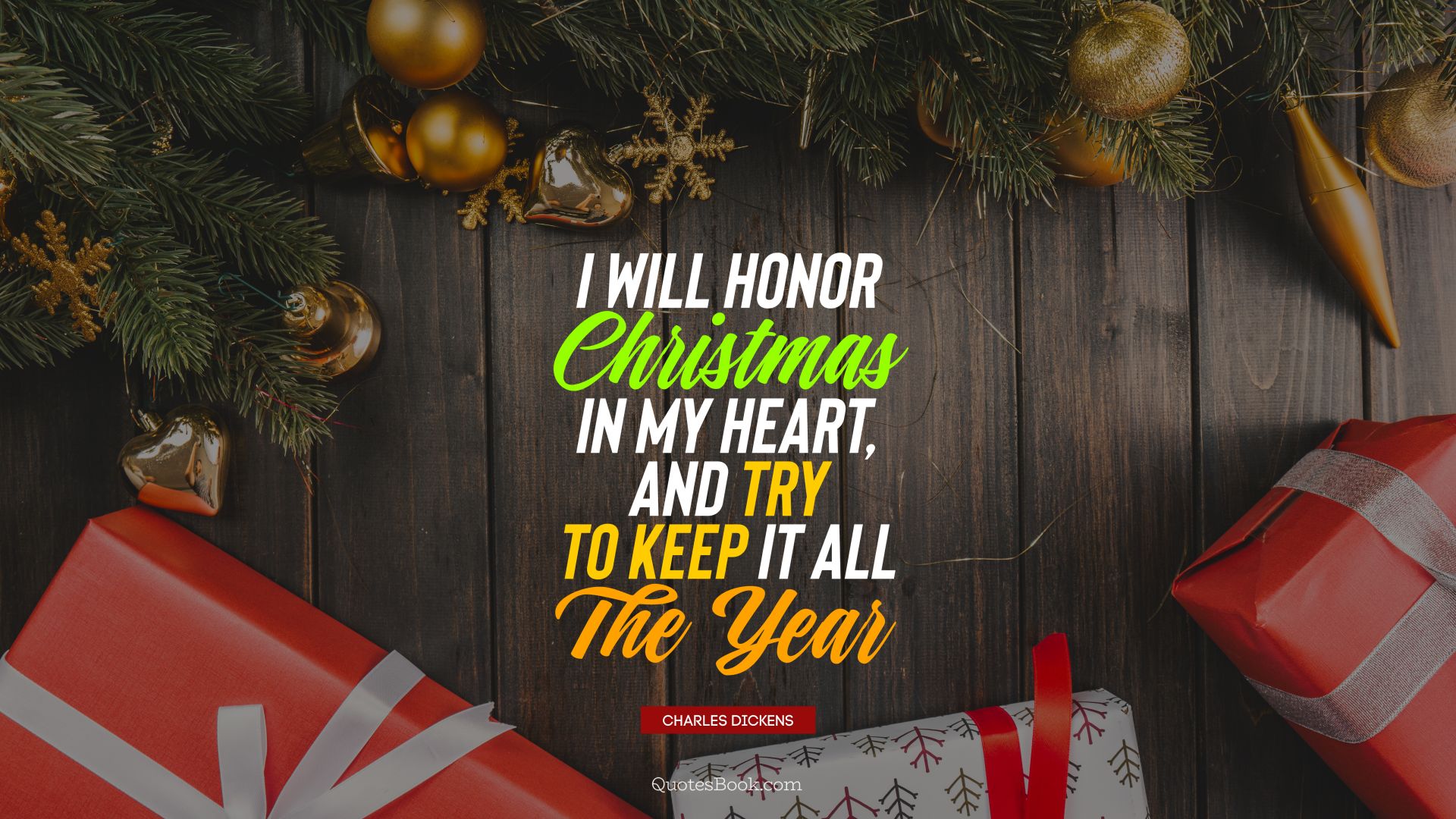 I will honor Christmas in my heart, and try to keep it all the year. - Quote by Charles Dickens