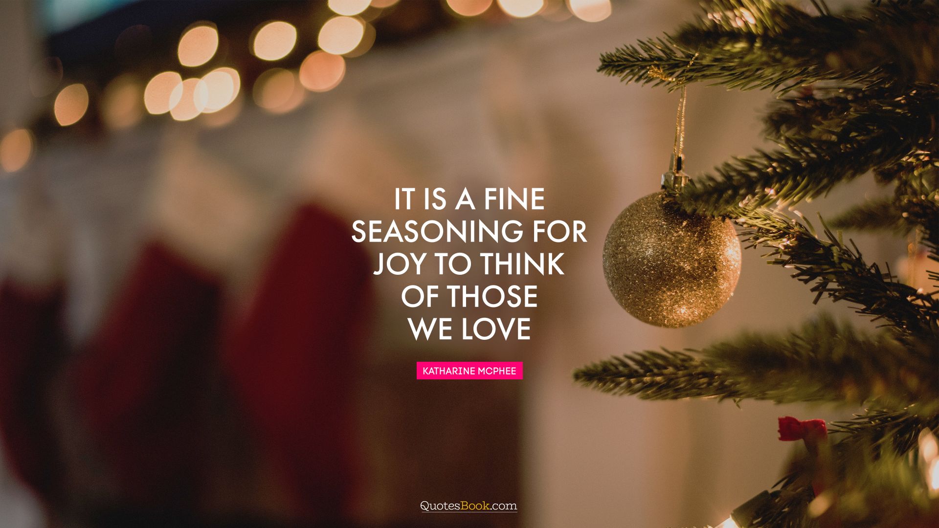 It is a fine seasoning for joy to think of those we love. - Quote by Moliere