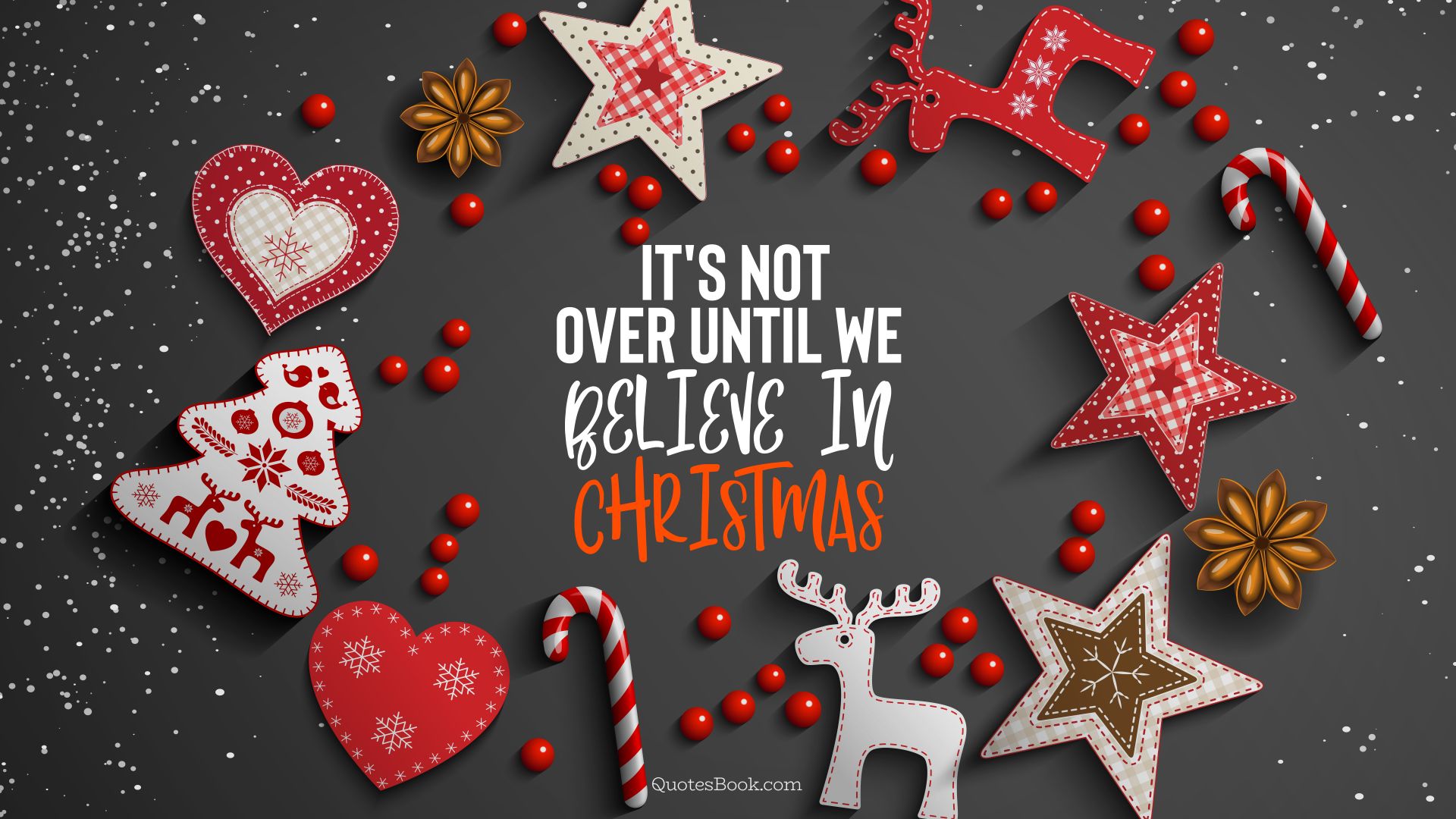 It's not over until we believe in Christmas. - Quote by QuotesBook