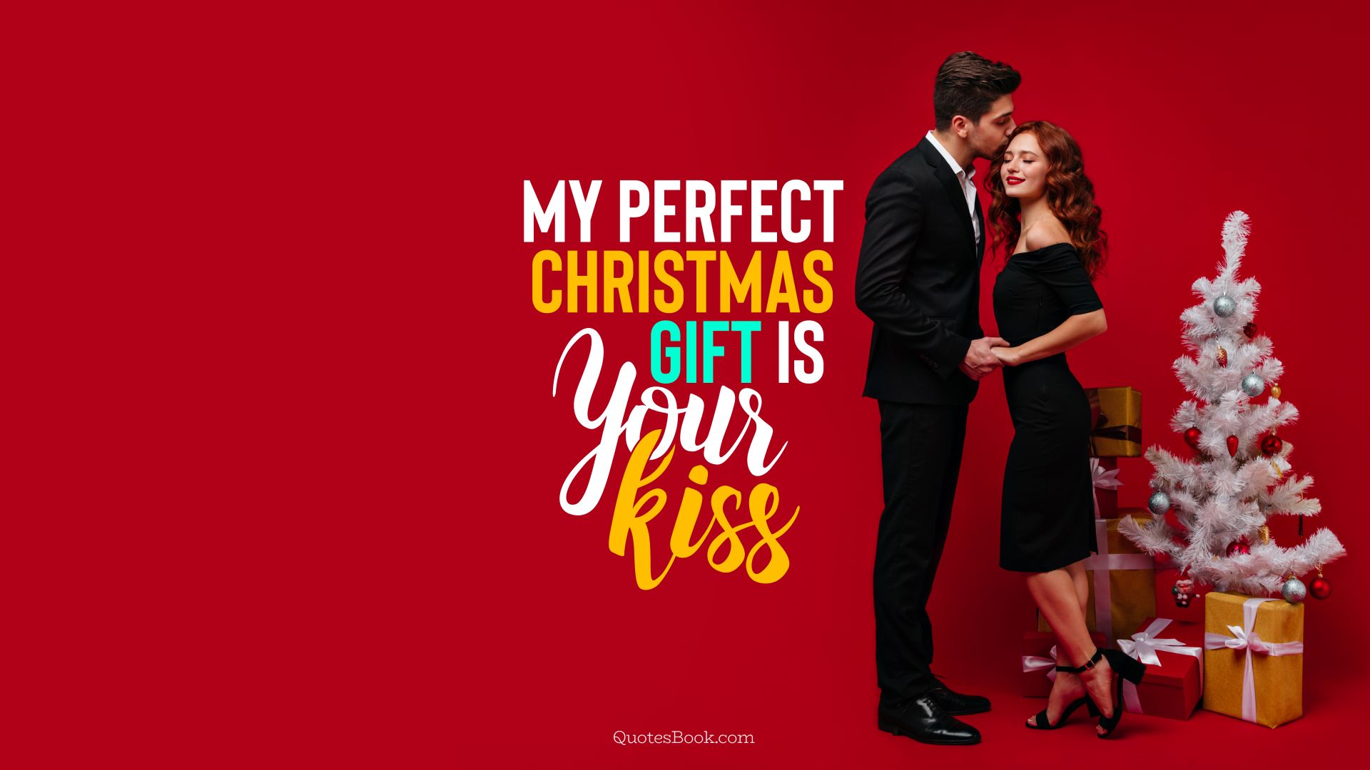My perfect Christmas gift is your kiss. - Quote by QuotesBook