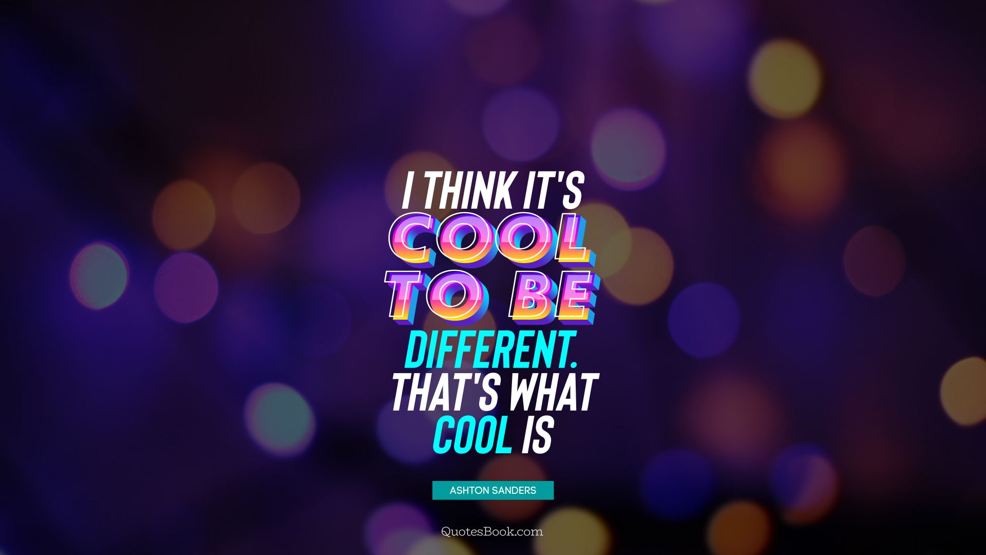 I think it's cool to be different. That's what cool is. - Quote by Ashton Sanders