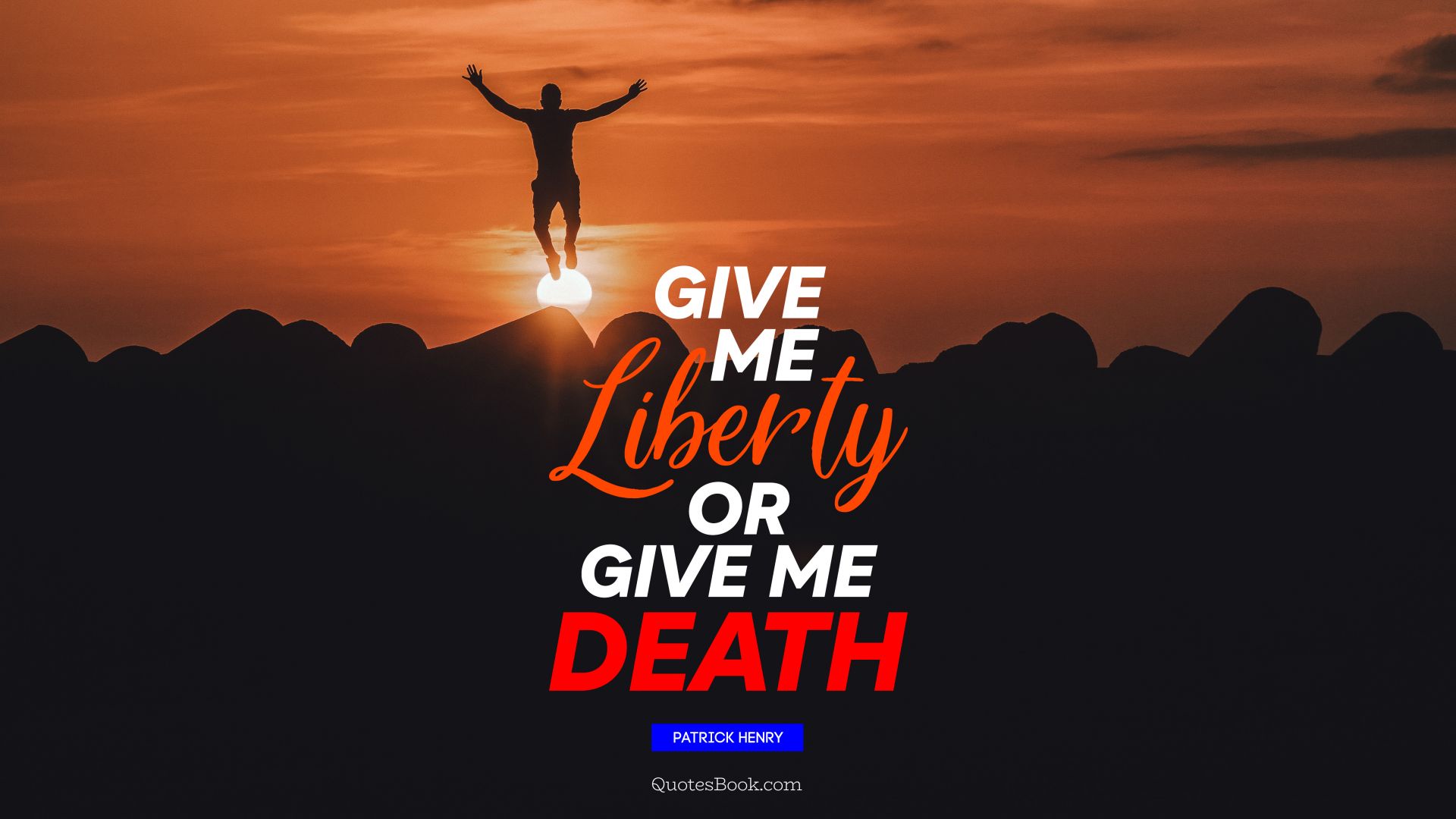 Give me liberty or give me death. - Quote by Patrick Henry - QuotesBook