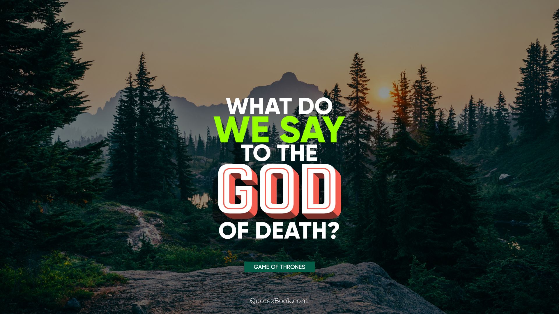What do we say to the God of Death?. - Quote by George R.R. Martin
