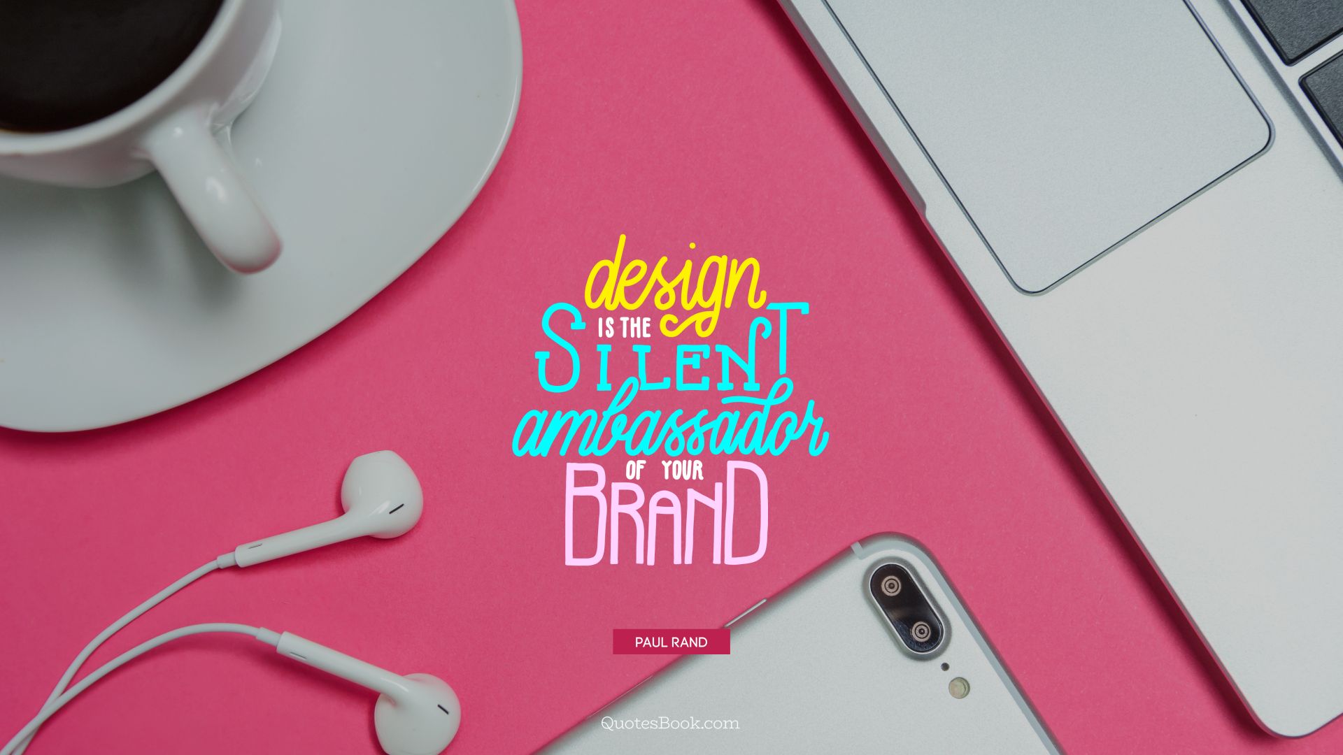 Design is the silent ambassador of your brand. - Quote by Paul Rand