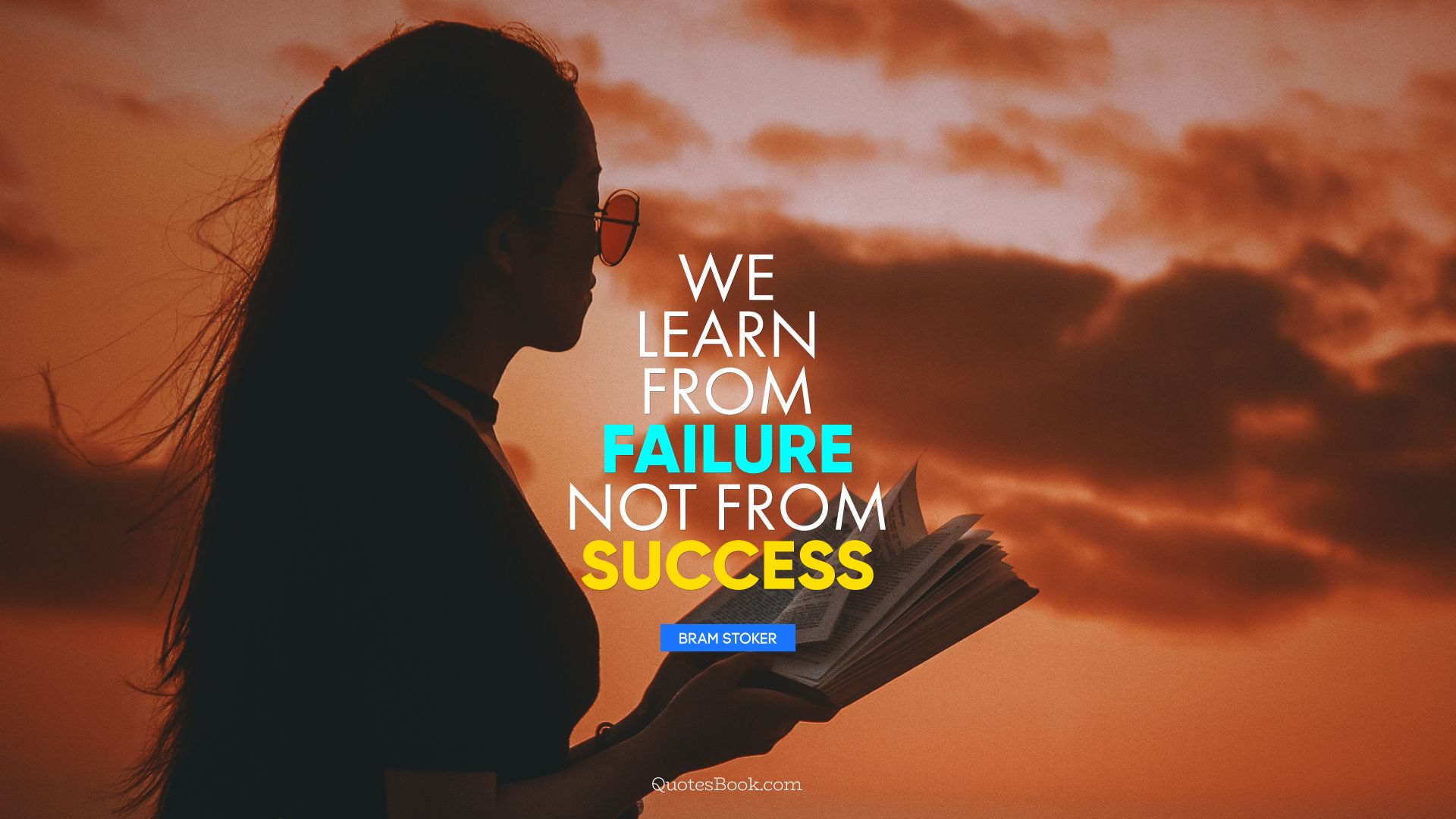 We learn from failure, not from success. - Quote by Bram Stoker