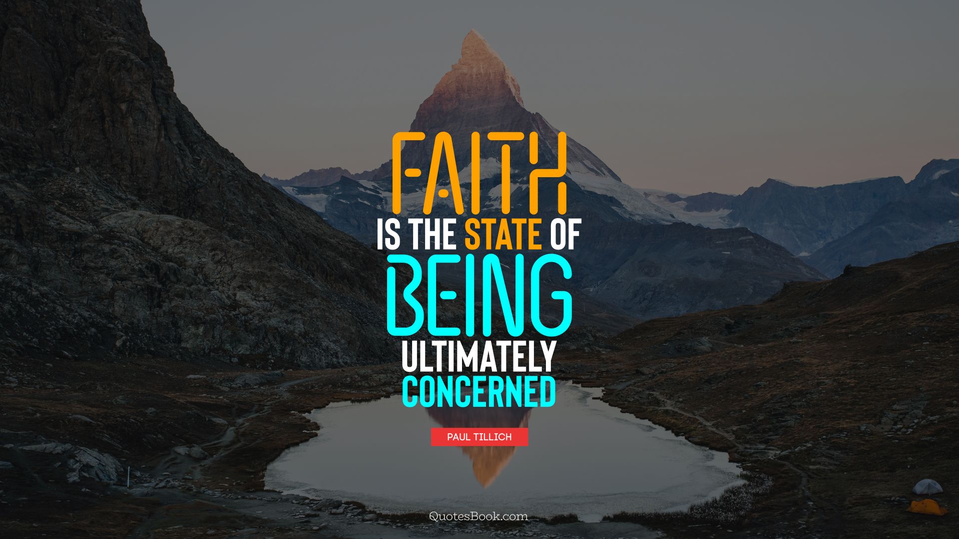 Faith is the state of being ultimately concerned. - Quote by Paul Tillich