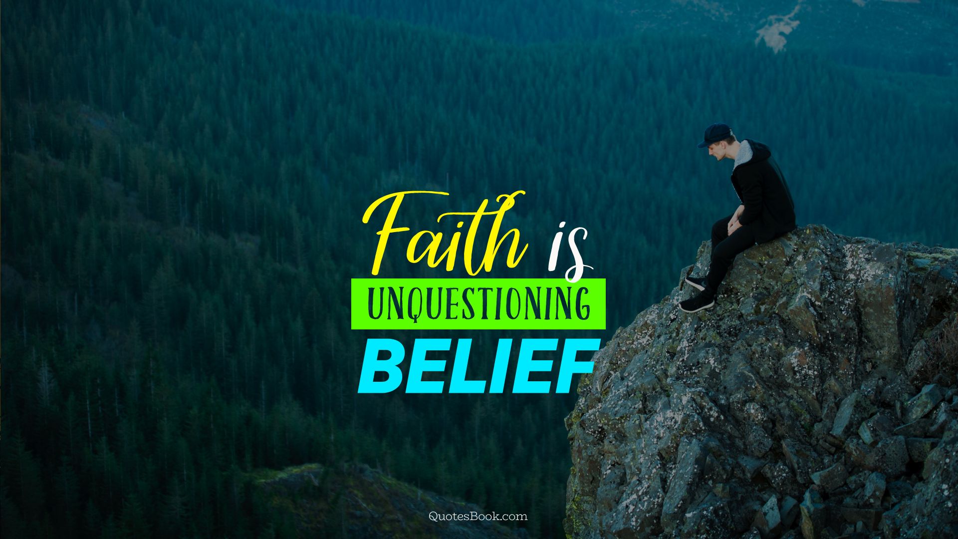 Faith is unquestioning belief