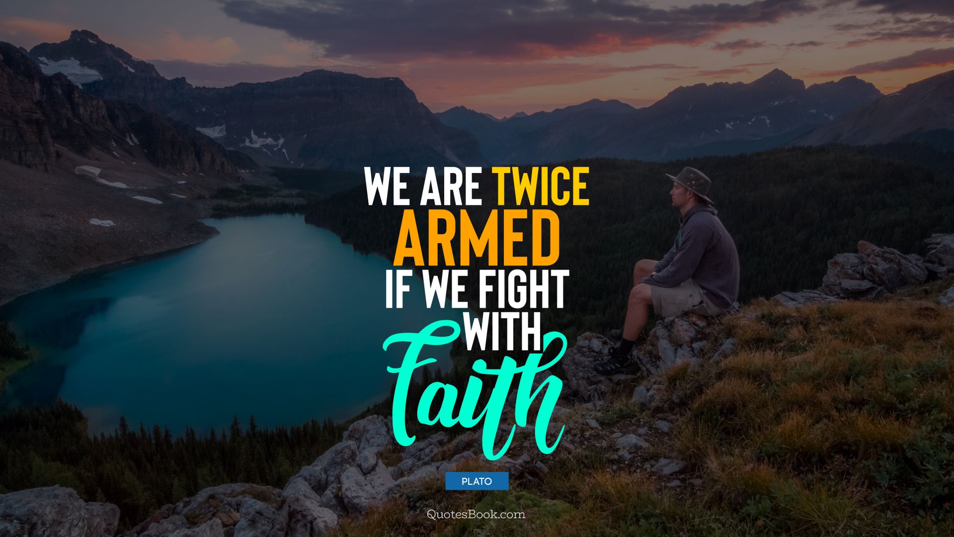 We are twice armed if we fight with faith. - Quote by Plato